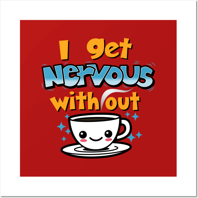 Funny Cute Kawaii Coffee Original Slogan Cartoon For Coffee Lovers Wall Art by BoggsNicolas